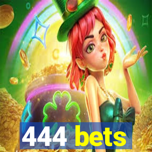 444 bets